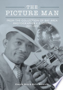 Picture man : from the collection of Bay area photographer E.F. Joseph 1927-1979 /
