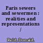 Paris sewers and sewermen : realities and representations /