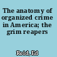 The anatomy of organized crime in America; the grim reapers