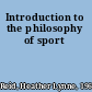 Introduction to the philosophy of sport