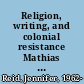 Religion, writing, and colonial resistance Mathias Carvalho's Louis Riel /