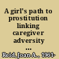 A girl's path to prostitution linking caregiver adversity to child susceptibility /