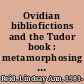 Ovidian bibliofictions and the Tudor book : metamorphosing classical heroines in late medieval and Renaissance England /