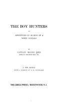 The boy hunters, or, Adventures in search of a white buffalo.