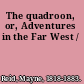 The quadroon, or, Adventures in the Far West /