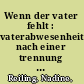 Wenn der vater fehlt : vaterabwesenheit nach einer trennung und scheidung und ihre auswirkungen im frühen Kindesalter /