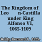 The Kingdom of Leo⁺ѓn-Castilla under King Alfonso VI, 1065-1109 /