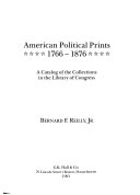 American political prints, 1766-1876 : a catalog of the collections in the Library of Congress /