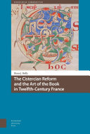 The Cistercian reform and the art of the book in twelfth-century France /