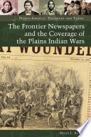 The frontier newspapers and the coverage of the Plains Indian Wars