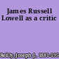 James Russell Lowell as a critic