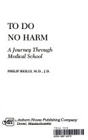 To do no harm : a journey through medical school /