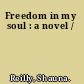 Freedom in my soul : a novel /