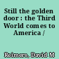 Still the golden door : the Third World comes to America /