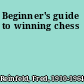 Beginner's guide to winning chess