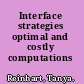 Interface strategies optimal and costly computations /