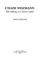 Chaim Weizmann, the making of a Zionist leader /