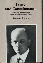 Irony and consciousness : American historiography and Reinhold Niebuhr's vision /