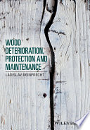 Wood deterioration, protection, and maintenance /