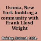 Usonia, New York building a community with Frank Lloyd Wright /