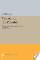 The art of the possible : diplomatic alternatives in the Middle East /