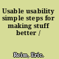 Usable usability simple steps for making stuff better /