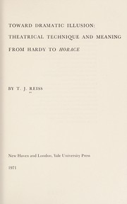 Toward dramatic illusion : theatrical technique and meaning from Hardy to Horace /