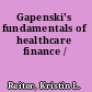 Gapenski's fundamentals of healthcare finance /
