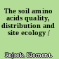 The soil amino acids quality, distribution and site ecology /