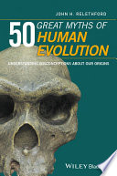 50 great myths of human evolution : understanding misconceptions about our origins /