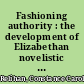 Fashioning authority : the development of Elizabethan novelistic discourse /