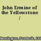 John Ermine of the Yellowstone /