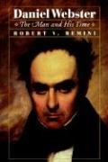Daniel Webster : the man and his time /