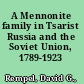 A Mennonite family in Tsarist Russia and the Soviet Union, 1789-1923 /