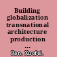Building globalization transnational architecture production in urban China /