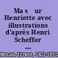 Ma sœur Henriette avec illustrations d'après Henri Scheffer et Ary Renan ...