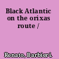 Black Atlantic on the orixas route /