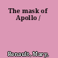 The mask of Apollo /