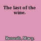 The last of the wine.