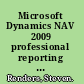 Microsoft Dynamics NAV 2009 professional reporting : discover all the tips and tricks for Dynamics NAV report building /