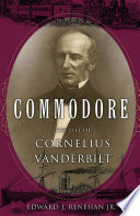 Commodore the life of Cornelius Vanderbilt /