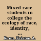 Mixed race students in college the ecology of race, identity, and community on campus /