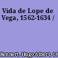 Vida de Lope de Vega, 1562-1634 /