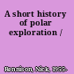 A short history of polar exploration /