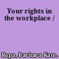 Your rights in the workplace /