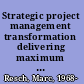 Strategic project management transformation delivering maximum ROI & sustainable business value /