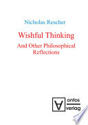 Wishful thinking and other philosophical reflections