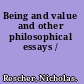 Being and value and other philosophical essays /