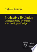 Productive evolution on reconciling evolution with intelligent design /