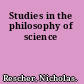 Studies in the philosophy of science